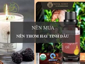 nến thơm hay tinh dầu tốt hơn